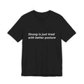 Strong Is Just Tired Tee — Positive Affirmation Graphic T-Shirt