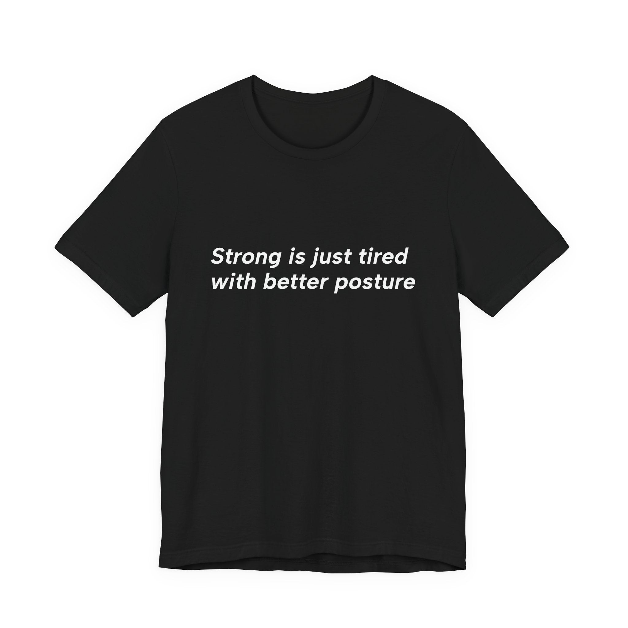 Strong Is Just Tired Tee — Positive Affirmation Graphic T-Shirt